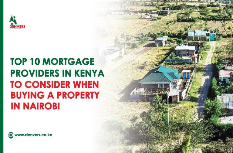 Top 10 Mortgage Providers in Kenya to Consider When Buying a Property for Sale in Nairobi
