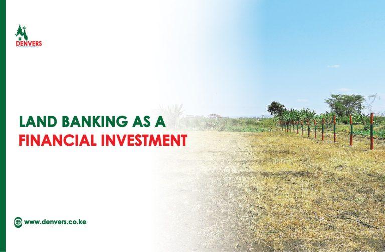 Land Banking Kenya as a Financial Investment