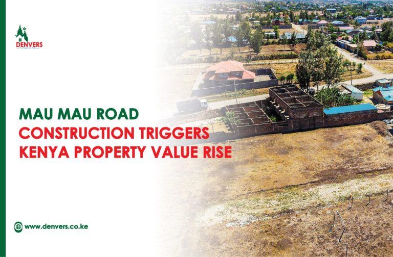 Mau Mau Road Construction Triggers KenyaProperty Value Rise
