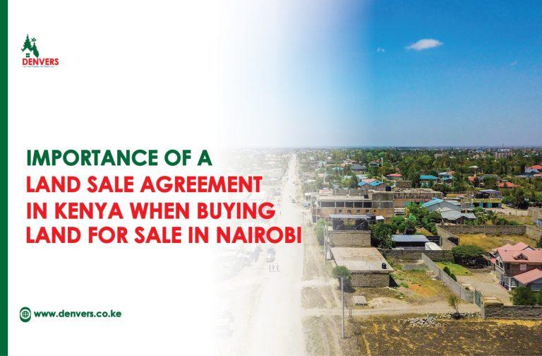 Importance of a Land Sale Agreement in Kenya When Buying Land for Sale in Nairobi