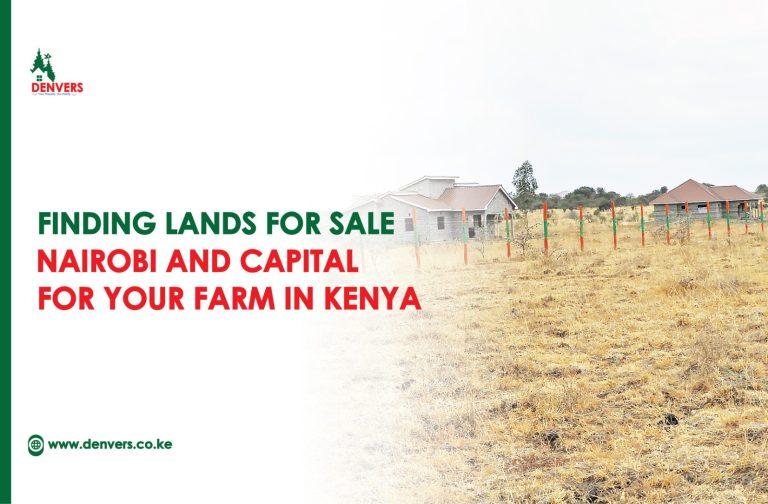 Finding land for sale in Nairobi Kenya and Capital for your Farm in Kenya