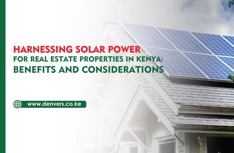 Harnessing Solar Power for Real Estate Properties in Kenya: Benefits and Considerations