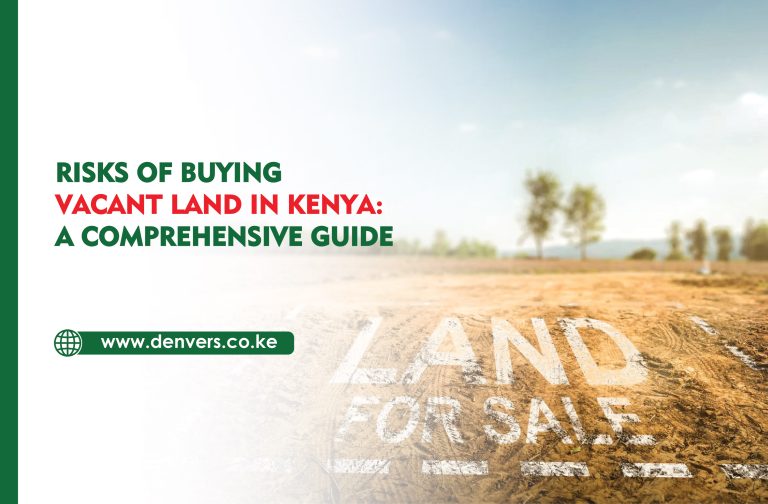 Risks of Buying Vacant Land in Kenya: A Comprehensive Guide