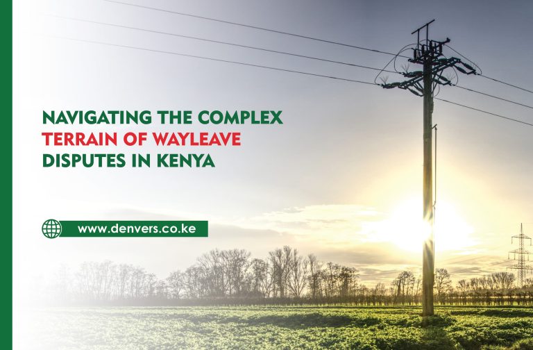 Navigating Wayleave Disputes in Kenya: A Comprehensive Guide